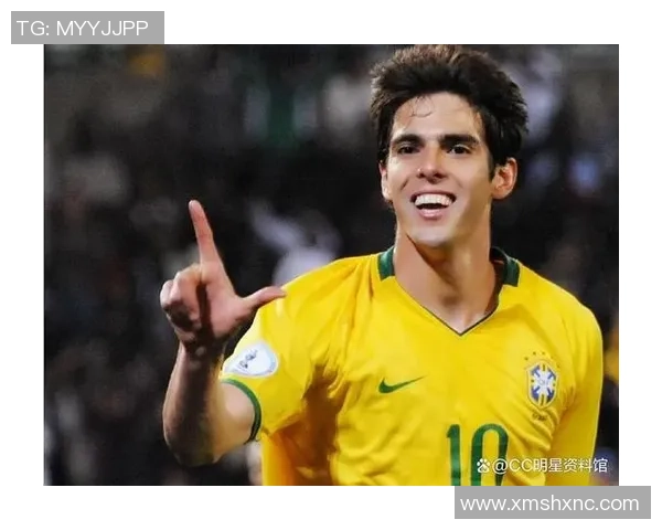 卡卡的足球生涯与成就详解及个人资料介绍